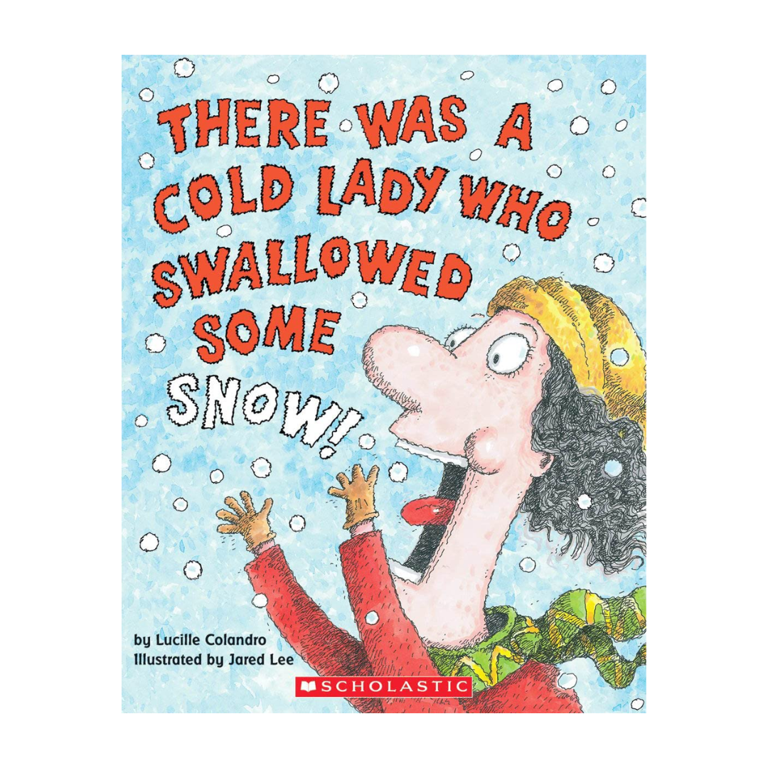 There Was a Cold Lady Who Swallowed Some Snow!